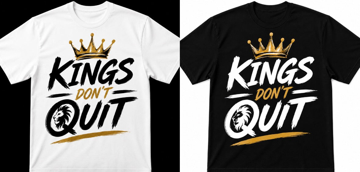 KINGS DON’T QUIT — LIMITED EDITION TEE