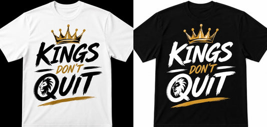 KINGS DON’T QUIT — LIMITED EDITION TEE
